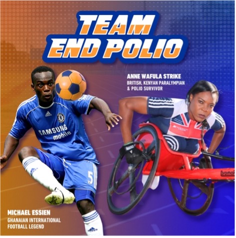 Team End Polio: Campaign Ambassadors Image featuring Michael Essien, Ghanaian football legend, and Anne Wafula Strike, British-Kenyan Paralympian and polio survivor, promoting the polio eradication campaign.